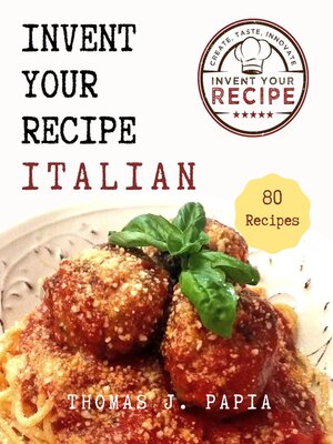 cover image of Invent Your Recipe Italian Cookbook